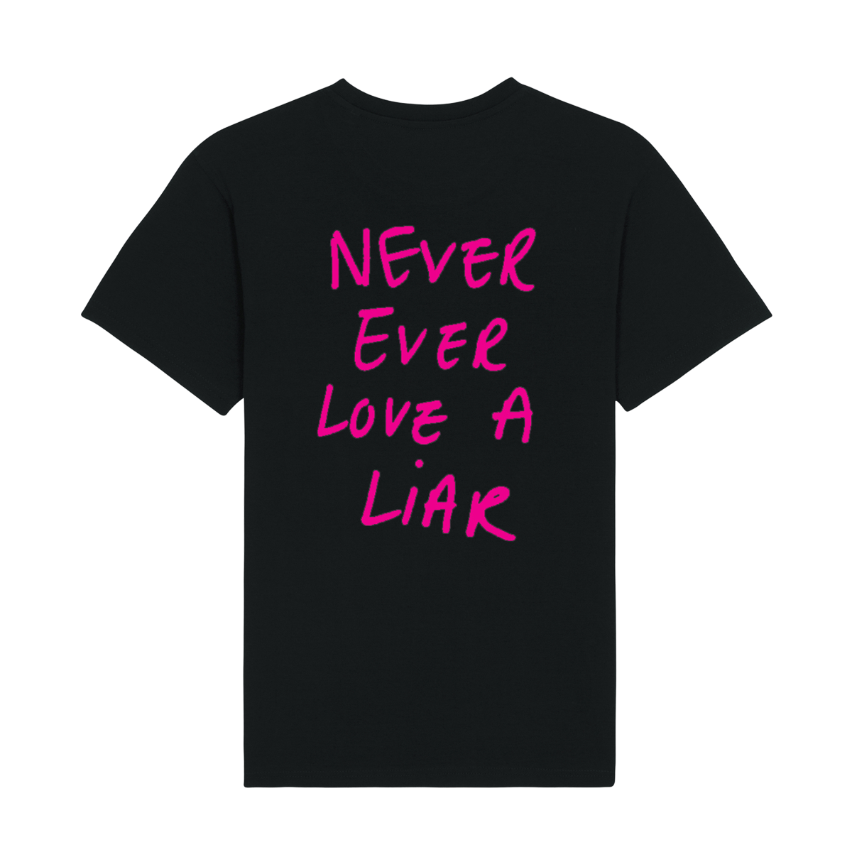 Never Ever Love A Liar Black T-Shirt